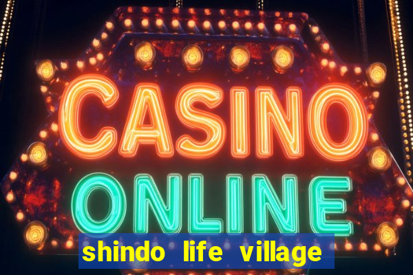 shindo life village blaze private server codes